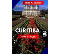 Curitiba Guida di viaggio 2026: Esplora Curitiba, Brasile come un locale con itinerari completi, mappe di viaggio e attrazioni da non perdere
