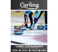 Curling Carnet d’entraînement: Cahier d'exercice pour progresser | Sport et passion pour le Curling | Livre pour enfant ou adulte | Entraînement et apprentissage, cahier de sport |