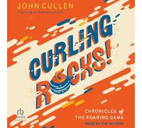 Curling Rocks!: Chronicles of the Roaring Game
