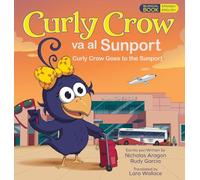 Curly Crow Goes to the Sunport / Curly Crow va al Sunport: Albuquerque International Sunport the Gateway of New Mexico / Aeropuerto Internacional ... la Puerta de Entrada de Nuevo México