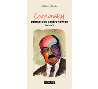 Curnonsky prince des gastronomes De A à Z - Jacques Lebeau - L'harmattan - broché - Livre