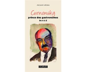 Curnonsky prince des gastronomes De A à Z - Jacques Lebeau - L'harmattan - broché - Livre