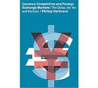 Currency Competition and Foreign Exchange Markets Philipp Hartmann (Auteur)