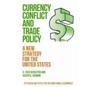 Currency Conflict And Trade Policy - A New Strategy For The United States
