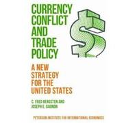 Currency Conflict and Trade Policy A New Strategy for the United States by Joseph E. Gagnon C Fred Bergsten, Joseph Gagnon (Auteur)