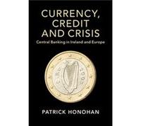 Currency Credit and Crisis by Patrick Trinity College Dublin Honohan Unknown (Auteur)
