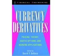 Currency Derivatives: Pricing Theory, Exotic Options, and Hedging Applications DeRosa, David, Derosa, David F. (Auteur)