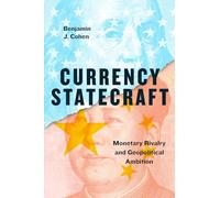 Currency Statecraft: Monetary Rivalry and Geopolitical Ambition