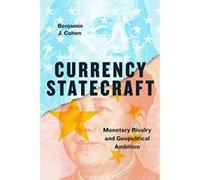 Currency Statecraft: Monetary Rivalry and Geopolitical Ambition - [Version Originale] Inconnu (Auteur)