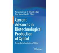 Current Advances In Biotechnological Production Of Xylitol