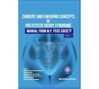 Current and Emerging Concepts of Polycystic Ovary Syndrome-Manual from M.P. PCOS Society (Part 2)