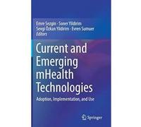 Current and Emerging mHealth Technologies: Adoption, Implementation, and Use - [Version Originale] Inconnu (Auteur)
