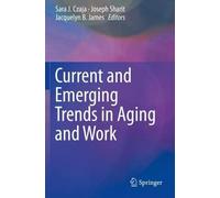 Current And Emerging Trends In Aging And Work