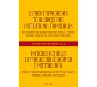 Current Approaches To Business And Institutional Translation - Enfoques Actuales En Traducción Económica E Institucional