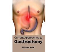 Current Approaches To Gastrostomy