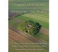 Current Approaches to Tells in the Prehistoric Old World Current Approaches to Tells in the Prehistoric Old World (Auteur)