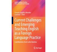 Current Challenges and Emerging Teaching English as a Foreign Language Practice: Contributions from Latin America