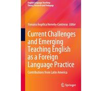 Current Challenges and Emerging Teaching English As a Foreign Language Practice: Contributions from Latin America