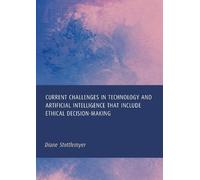 Current Challenges in Technology and Artificial Intelligence That Include Ethical Decision-Making