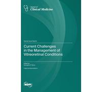 Current Challenges In The Management Of Vitreoretinal Conditions