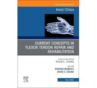 Current Concepts In Flexor Tendon Repair And Rehabilitation, An Issue Of Hand Clinics