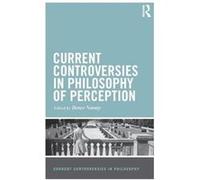 Current Controversies in Philosophy of Perception by Bence Nanay Inconnu (Auteur)