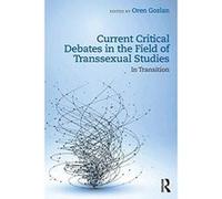 Current Critical Debates in the Field of Transsexual Studies: In Transition - [Version Originale] Inconnu (Auteur)