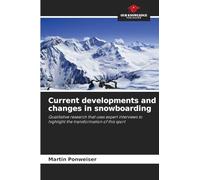 Current developments and changes in snowboarding: Qualitative research that uses expert interviews to highlight the transformation of this sport