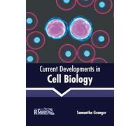 Current Developments in Cell Biology