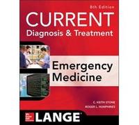CURRENT Diagnosis and Treatment Emergency Medicine Eighth Edition by Roger Humphries C. Keith Stone Roger Humphries (Auteur)