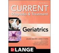Current Diagnosis and Treatment Geriatrics 3e by Anna Chang Anna Chang (Auteur)
