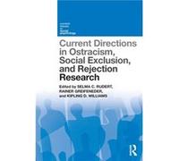 Current Directions in Ostracism Social Exclusion and Rejection Research Current Directions in Ostracism Social Exclusion and Rejection Research (Auteur)