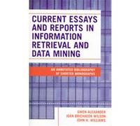 Current Essays And Reports In Information Retrieval And Data Mining Gwen Alexander, Joan Brichacek Wilson, John H. Williams (Auteur)