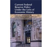 Current Federal Reserve Policy Under The Lens Of Economic History: Essays To Commemorate The Federal Reserve System'S Centennial (Studies In Macroeconomic History) (Hardcover) Owen Humpage, (Auteur)