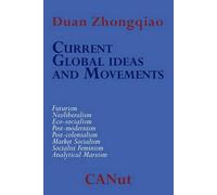 Current Global Ideas And Movements Challenging Capitalism. Futurism, Neo-Liberalism, Post-Modernism, Post- Colonialism, Analytical Marxism, Eco-Socialism, Socialist Feminism, Market Socialism
