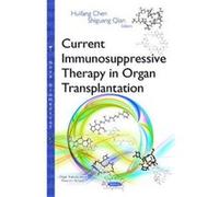 Current Immunosuppressive Therapy in Organ Transplantation (Organ Transplantation Research) - [Version Originale] Inconnu (Auteur)