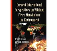 Current International Perspectives On Wildland Fires, Mankind & The Environment