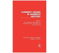 Current Issues In Women's History (Routledge Library Editions: Women's History)
