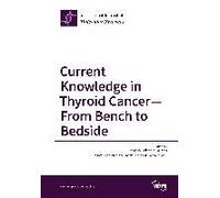 Current Knowledge In Thyroid Cancer - From Bench To Bedside