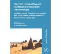 Current Perspectives In Sudanese And Nubian Archaeology