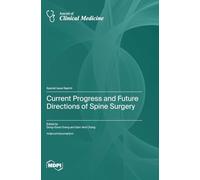 Current Progress and Future Directions of Spine Surgery
