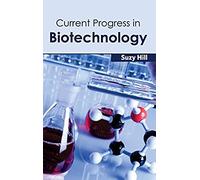 Current Progress In Biotechnology