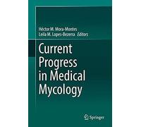Current Progress In Medical Mycology