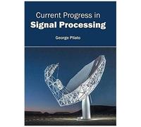 Current Progress In Signal Processing