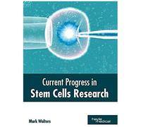 Current Progress In Stem Cells Research