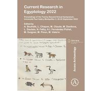 Current Research in Egyptology 2022: Proceedings of the Twenty-Second Annual Symposium, Universite Paul-Valery Montpellier 3, 26-30 September 2022