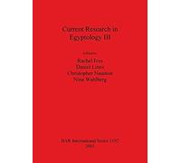 Current Research in Egyptology, Bar S Rachel Ives (Auteur)