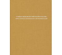 Current Research In Phytolith Analysis: Applications In Archaeology And Paleoecology