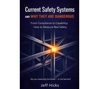 Current Safety Systems and Why They Are Dangerous: From Compliance to Capability: How to Measure Real Safety