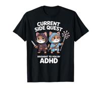 Current Side Quest Brought To You By Adhd T-Shirt